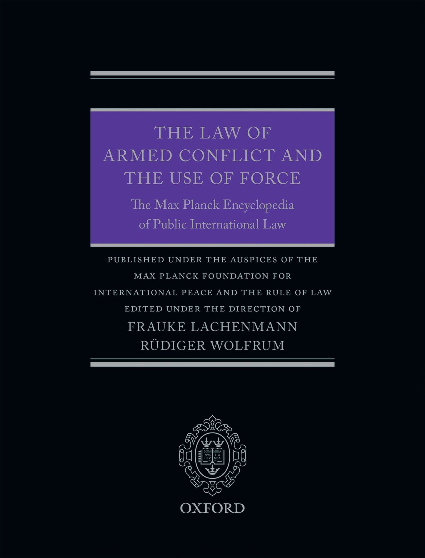 The Law of Armed Conflict and the Use of Force: The Max Planck Encyclopedia of Public International Law
