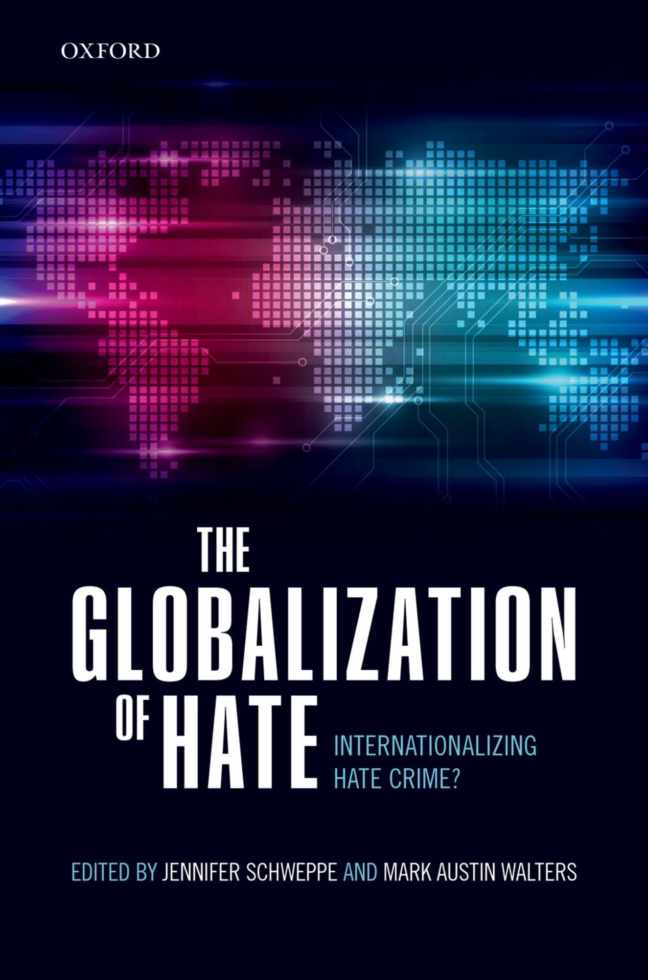 The Globalisation of Hate: Internationalising Hate Crime?