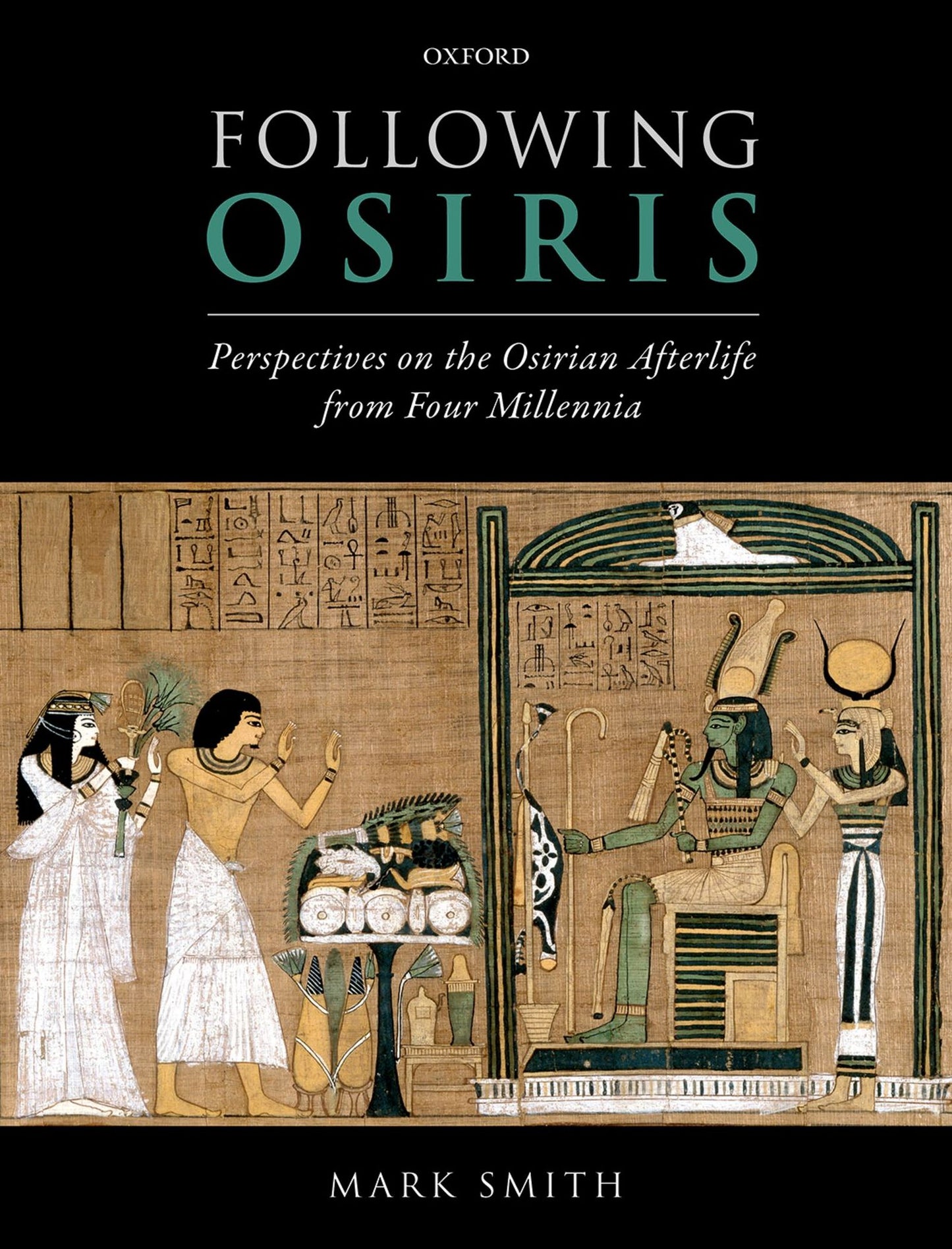 Following Osiris: Perspectives on the Osirian Afterlife from Four Millennia