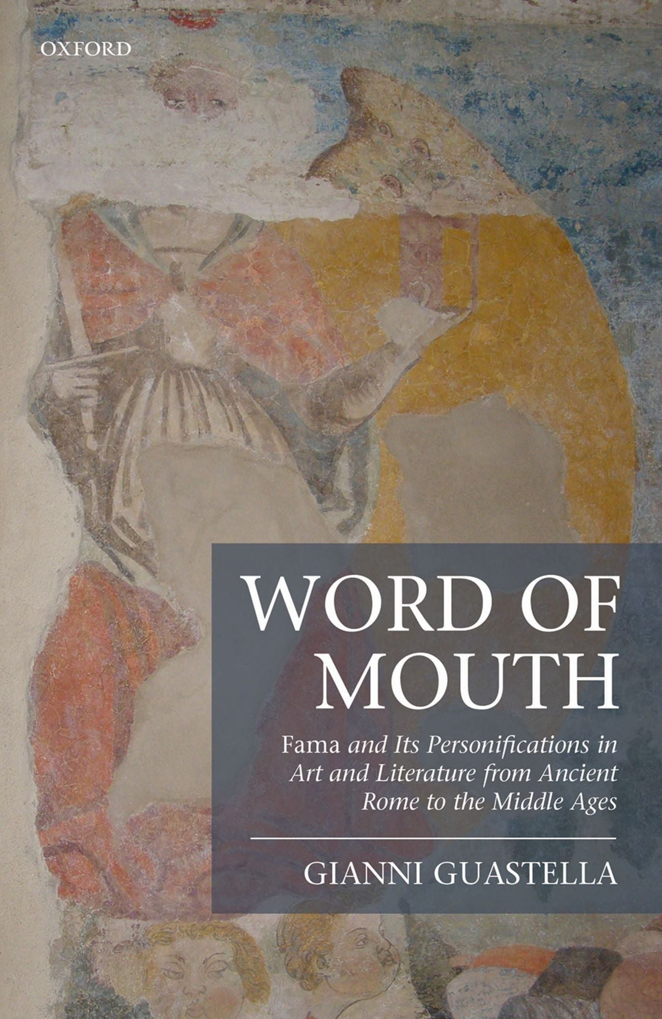 Word of Mouth: Fama and Its Personifications in Art and Literature from Ancient Rome to the Middle Ages