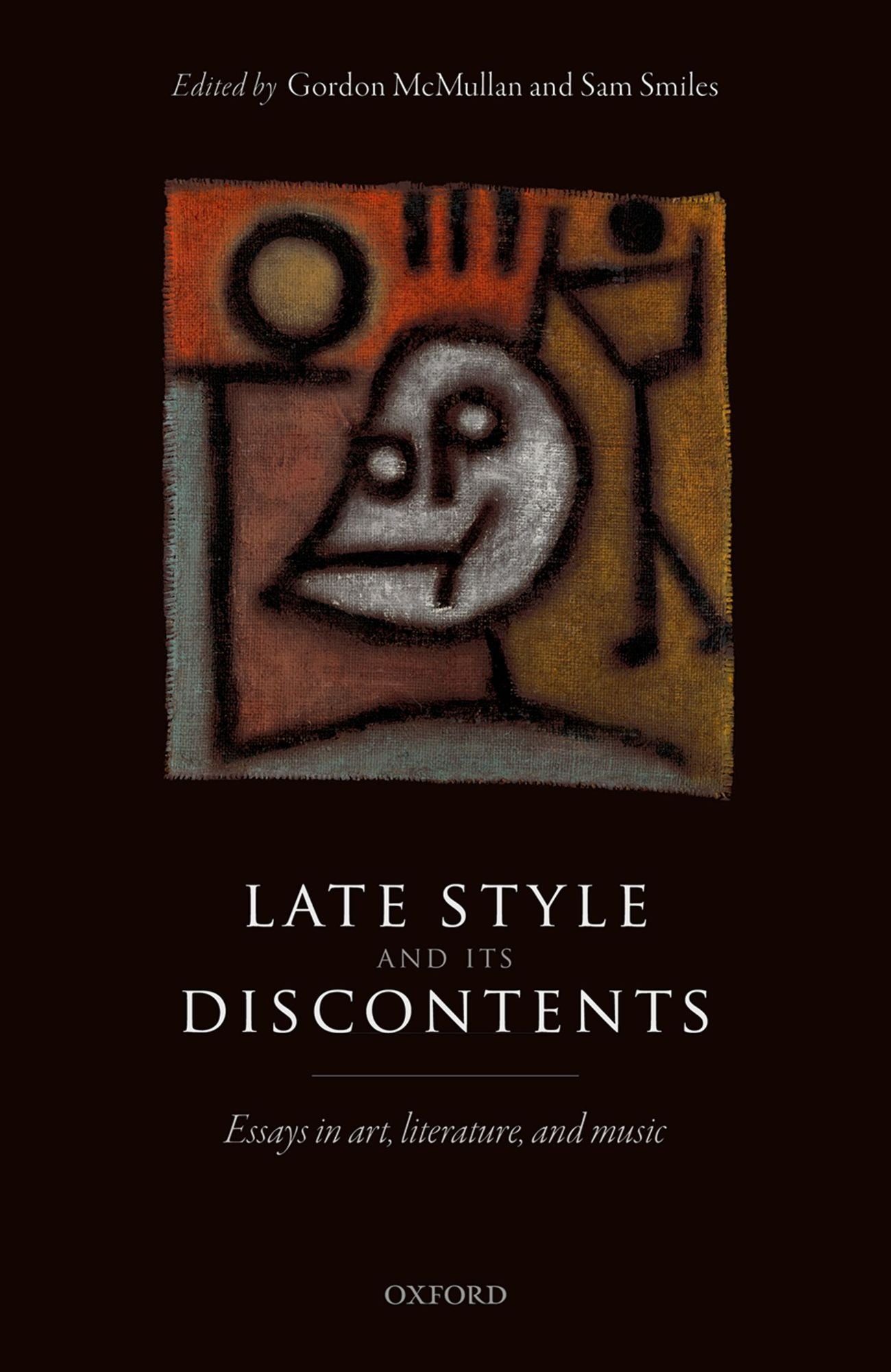 Late Style and its Discontents: Essays in art, literature, and music