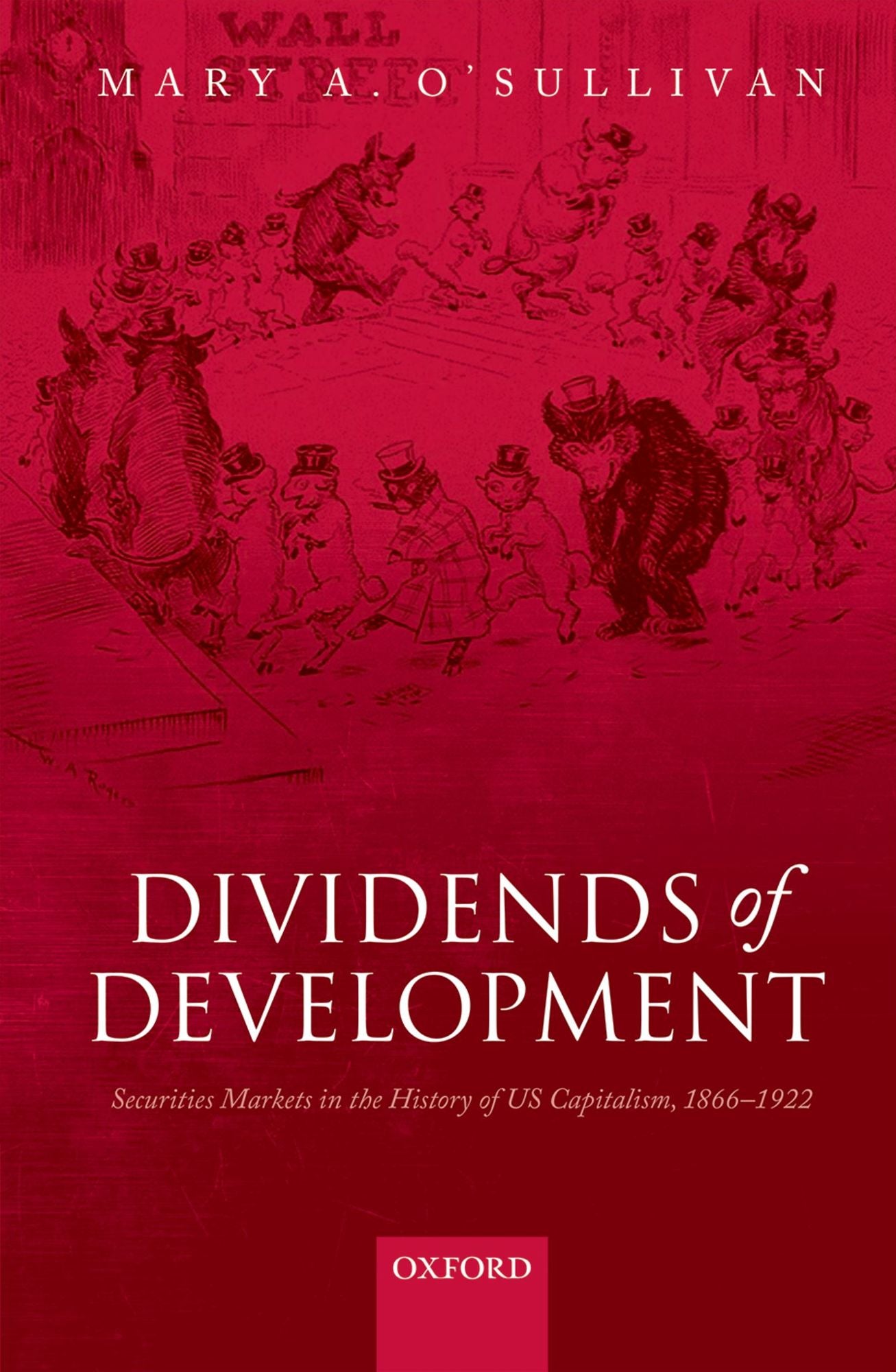 Dividends of Development: Securities Markets in the History of U.S. Capitalism, 1866-1922