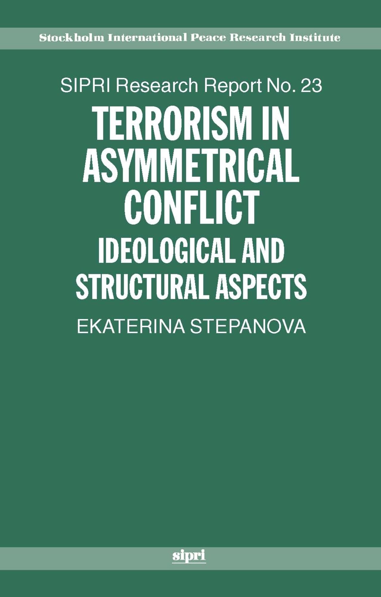 Terrorism in Asymmetrical Conflict: Ideological and Structural Aspects