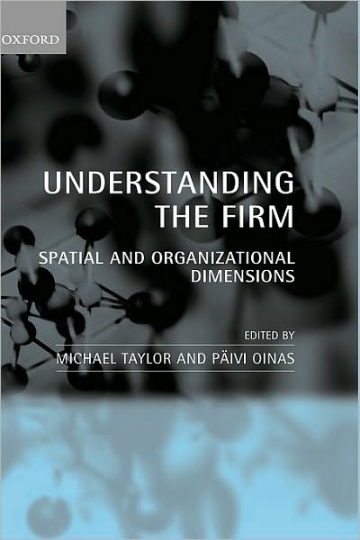 Understanding the Firm: Spatial and Organizational Dimensions