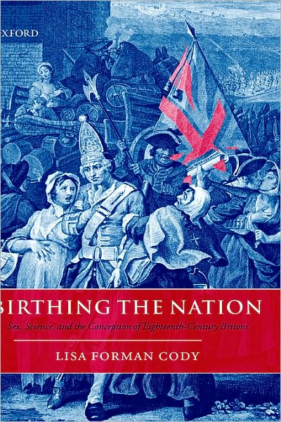 Birthing the Nation: Sex, Science, and the Conception of Eighteenth-Century Britons