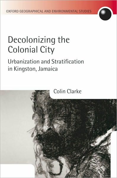 Decolonizing the Colonial City: Urbanization and Stratification in Kingston, Jamaica
