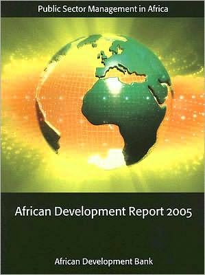 African Development Report 2005: Public Sector Management in Africa: Public Sector Management in Africa