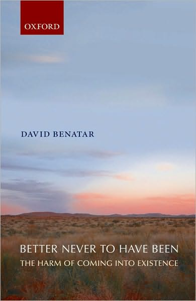 Better Never to Have Been: The Harm of Coming into Existence