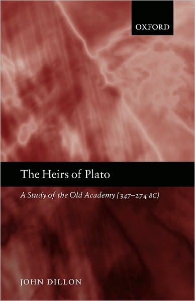 The Heirs of Plato: A Study of the Old Academy (347-274 BC)