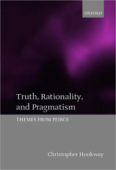 Truth, Rationality, and Pragmatism: Themes from Peirce