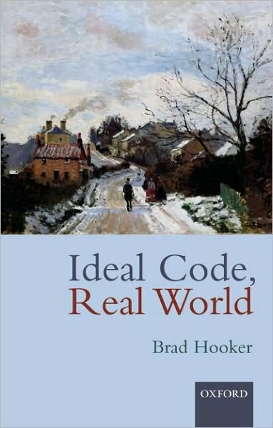 Ideal Code, Real World: A Rule-Consequentialist Theory of Morality
