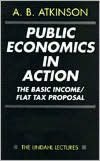 Public Economics in Action: The Basic Income/Flat Tax Proposal