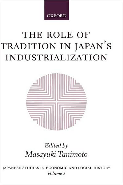 The Role of Tradition in Japan's Industrialization: Another Path to Industrialization