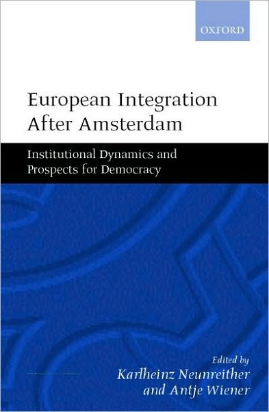 European Integration After Amsterdam: Institutional Dynamics and Prospects for Democracy