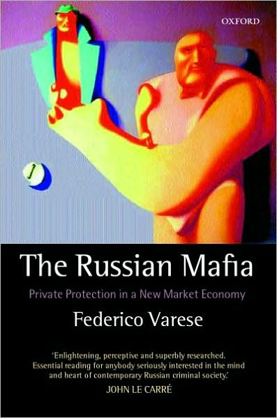 The Russian Mafia: Private Protection in a New Market Economy