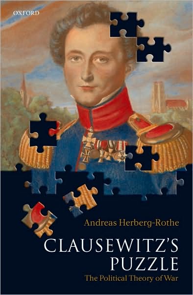 Clausewitz's Puzzle: The Political Theory of War