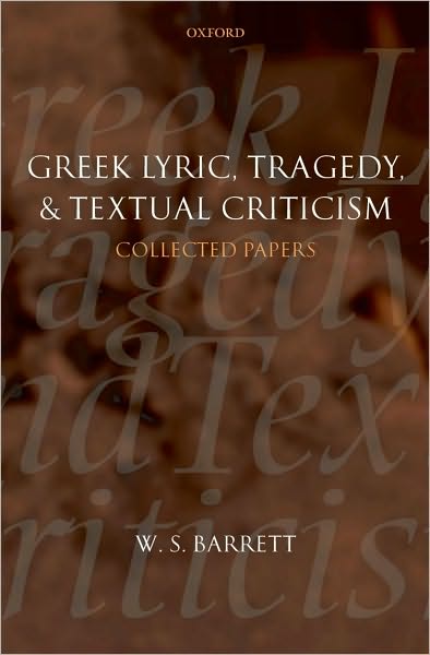 Greek Lyric, Tragedy, and Textual Criticism: Collected Papers