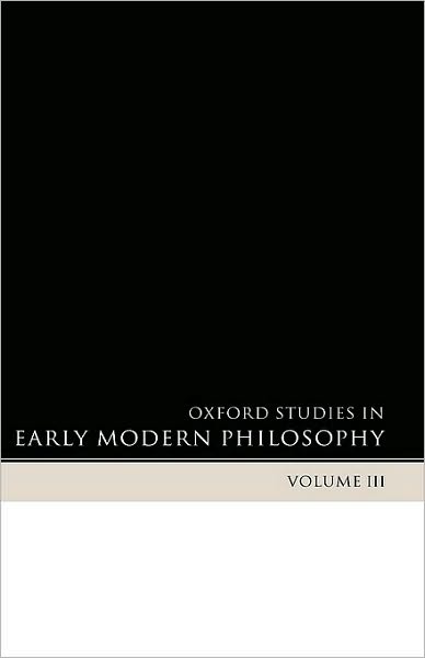 Oxford Studies in Early Modern Philosophy Volume 3
