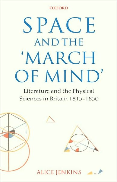 Space and the 'March of Mind': Literature and the Physical Sciences in Britain 1815-1850