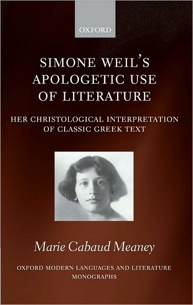 Simone Weil's Apologetic Use of Literature: Her Christological Interpretation of Ancient Greek Texts