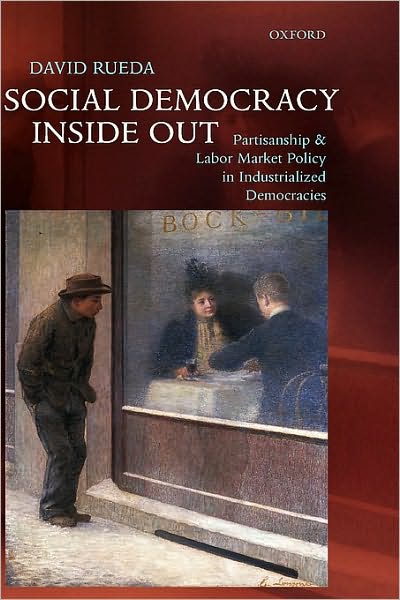Social Democracy Inside Out: Partisanship and Labor Market Policy in Advanced Industrialized Democracies