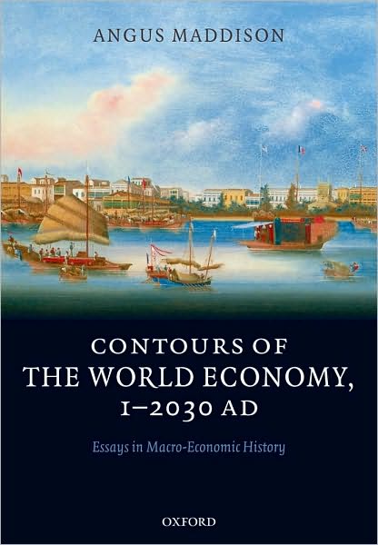 Contours of the World Economy 1-2030 AD: Essays in Macro-Economic History