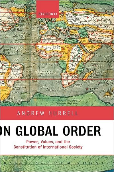 On Global Order: Power, Values, and the Constitution of International Society