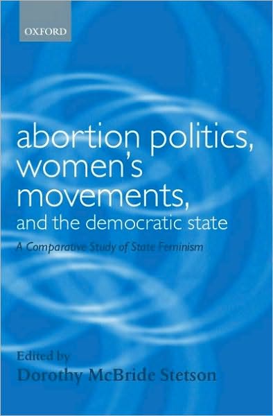 Abortion Politics, Women's Movements, and the Democratic State: A Comparative Study of State Feminism