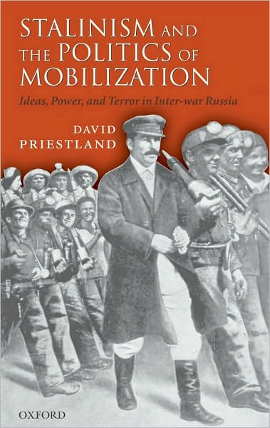 Stalinism and the Politics of Mobilization: Ideas, Power, and Terror in Inter-war Russia