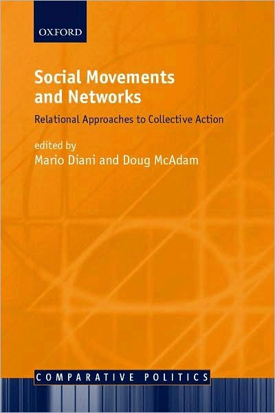 Social Movements and Networks: Relational Approaches to Collective Action