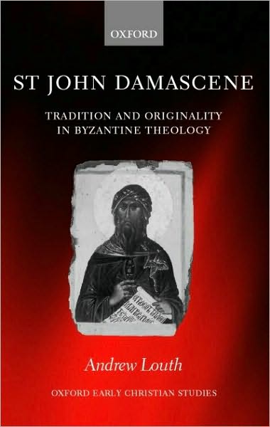 St John Damascene: Tradition and Originality in Byzantine Theology