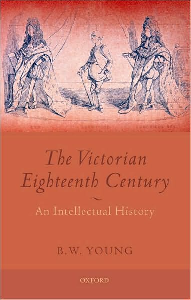 The Victorian Eighteenth Century: An Intellectual History