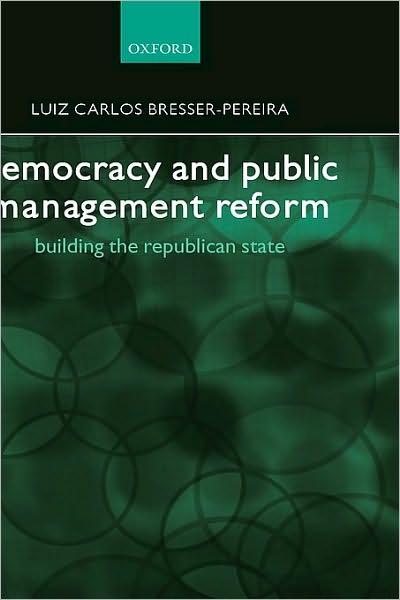 Democracy and Public Management Reform: Building the Republican State