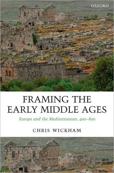 Framing the Early Middle Ages: Europe and the Mediterranean, 400-800