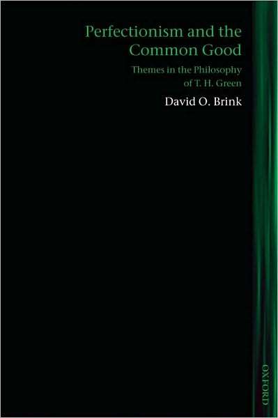 Perfectionism and the Common Good: Themes in the Philosophy of T. H. Green