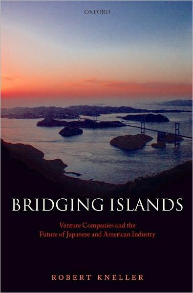 Bridging Islands: Venture Companies and the Future of Japanese and American Industry