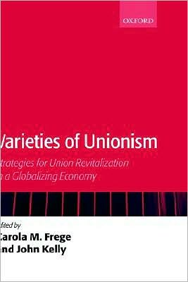 Varieties of Unionism: Strategies for Union Revitalization in a Globalizing Economy