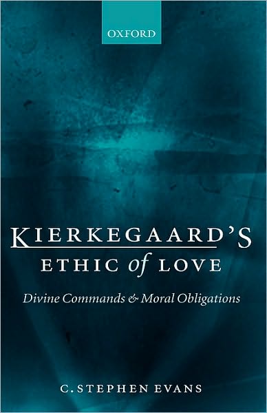 Kierkegaard's Ethic of Love: Divine Commands and Moral Obligations