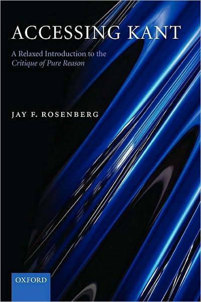 Accessing Kant: A relaxed introduction to the Critique of Pure Reason