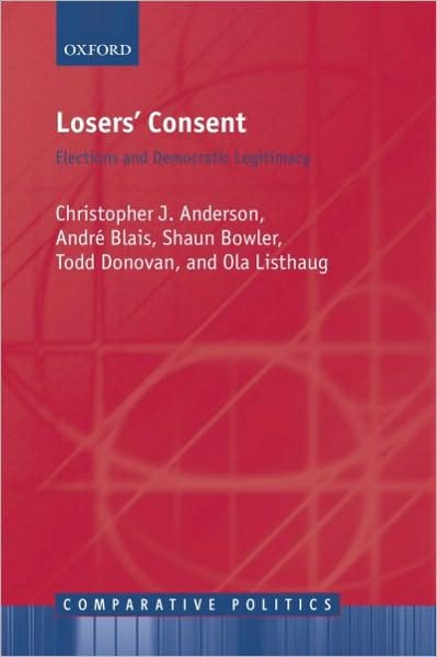 Losers' Consent: Elections and Democratic Legitimacy