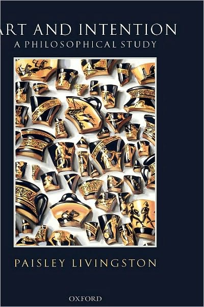 Art and Intention: A Philosophical Study