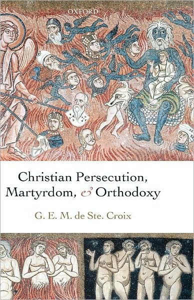 Christian Persecution, Martyrdom, and Orthodoxy