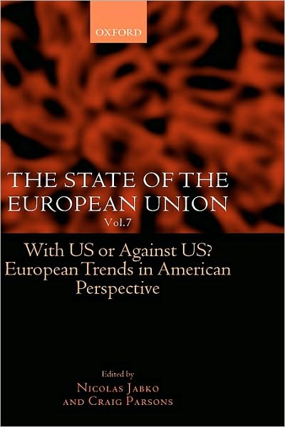 The State of the European Union Vol. 7: With US or Against US? European Trends in American Perspective: With US or Against US? European Trends in American Perspective