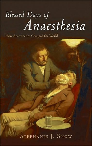 Blessed Days of Anaesthesia: How anaesthetics changed the world