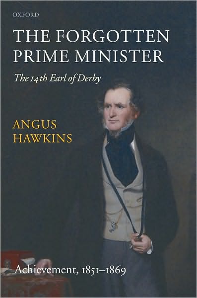 The Forgotten Prime Minister: The 14th Earl of Derby: Volume II: Achievement, 1851-1869