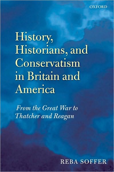 History, Historians, and Conservatism in Britain and America: From the Great War to Thatcher and Reagan