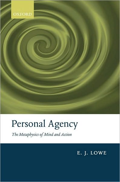 Personal Agency: The Metaphysics of Mind and Action