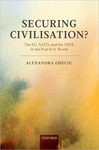 Securing Civilization?: The EU, NATO and the OSCE in the Post-9/11 World