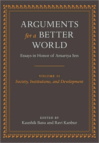 Arguments for a Better World: Essays in Honor of Amartya Sen: Volume II: Society, Institutions, and Development