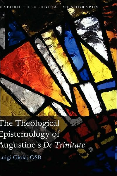 The Theological Epistemology of Augustine's De Trinitate